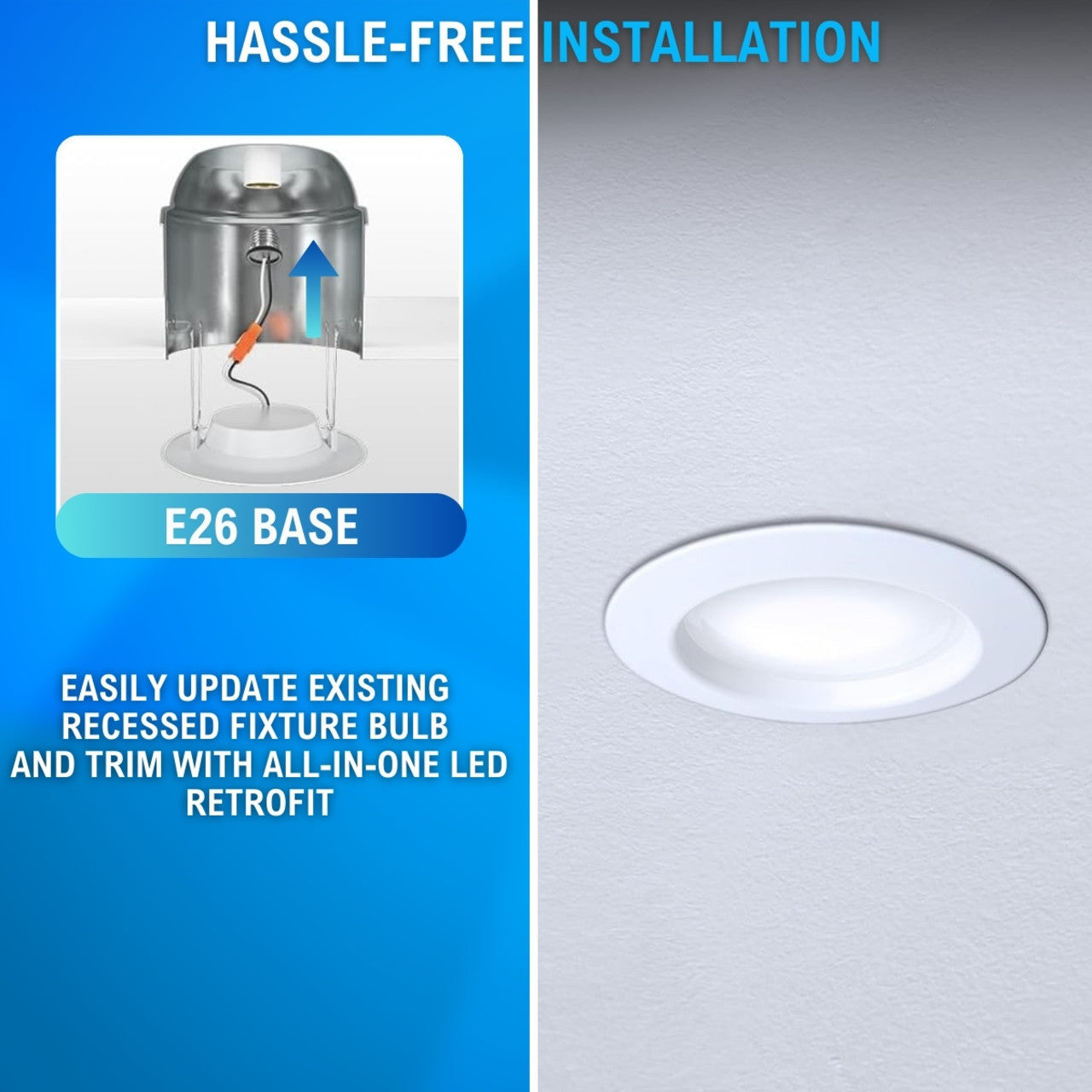 hassle-free installation with E26 base to easily update existing recessed fixture bulb and trim with all-in-one LED retrofit